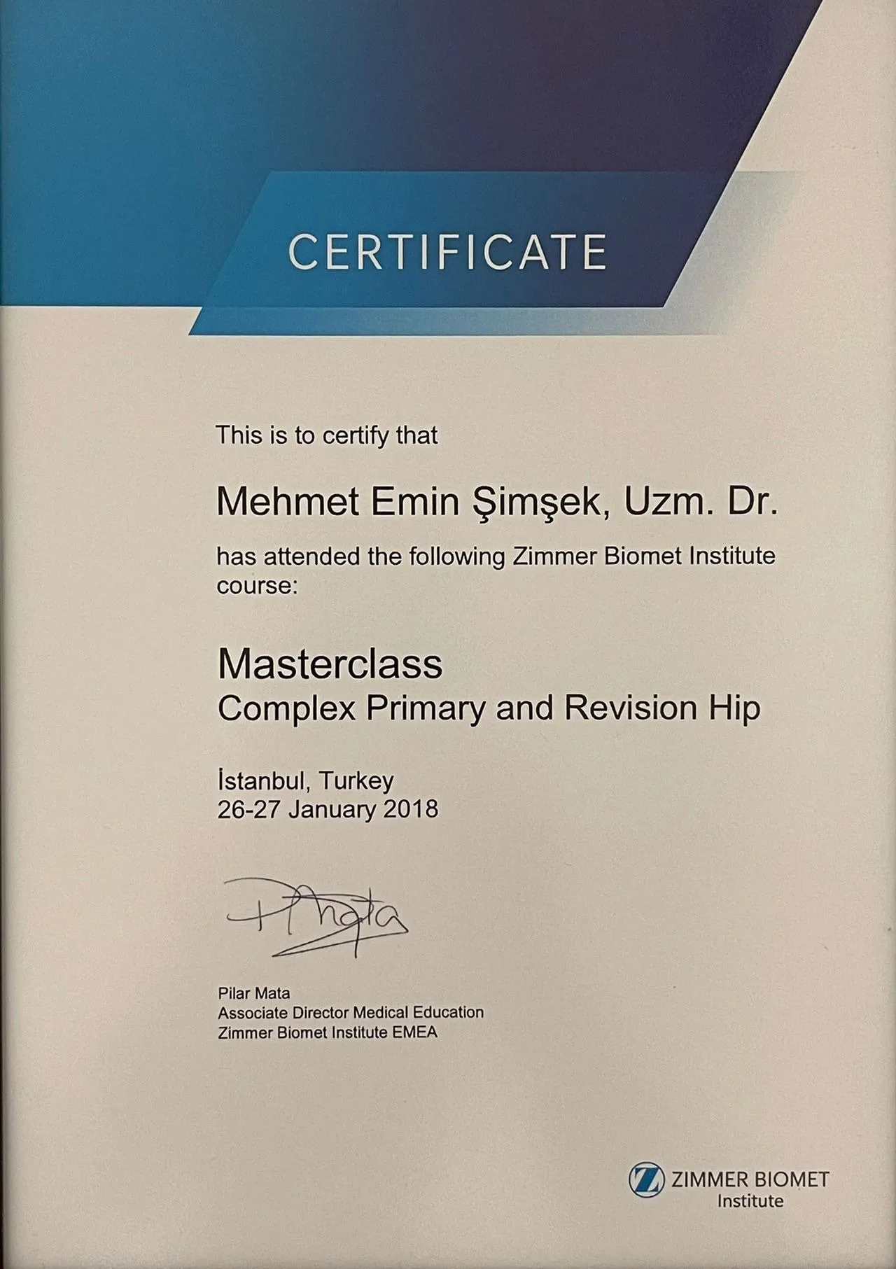 Zimmer Biomet Institute "Masterclass Complex Primary and Revision Hip" kurs katılım belgesi, İstanbul, 26-27 Ocak 2018.